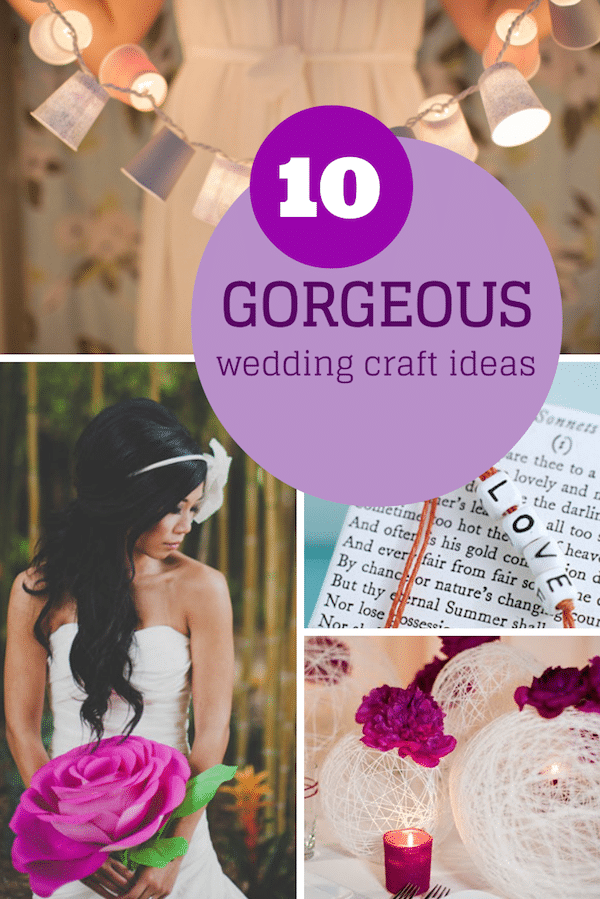 10 GORGEOUS wedding craft ideas