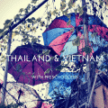 THAILAND & VIETNAM with preschoolers