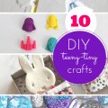 10 teeny tiny, totally cool crafts