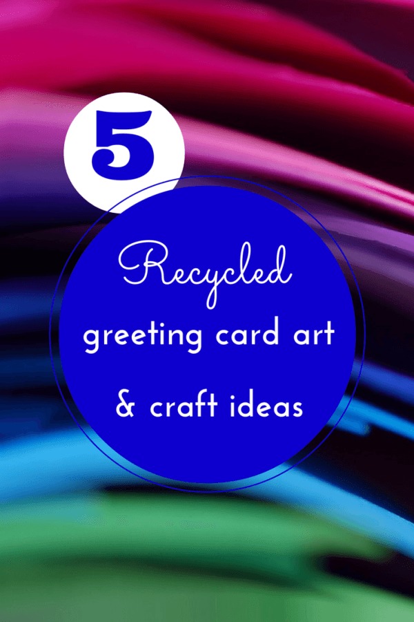 5 recycled art ideas with cards